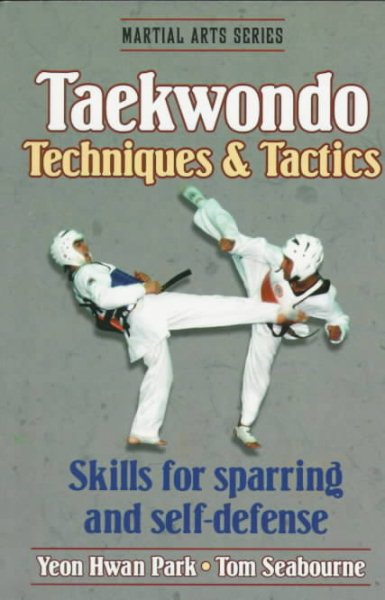 TAEKWONDO TECHNIQUES & TACTICS SKILLS FOR SPARRING AND SELF-DEFENSE cover