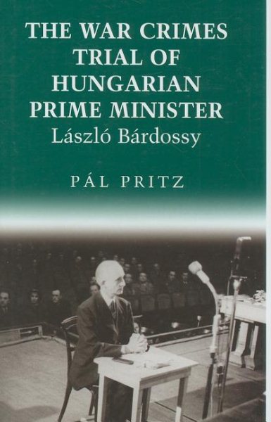 The War Crimes Trial of Hungarian Prime Minister László Bárdossy (Chsp Hungarian Studies) cover