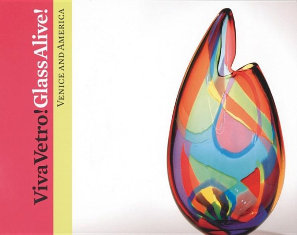 Viva Vetro! Glass Alive!: Venice and America cover