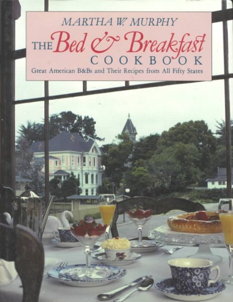 The Bed and Breakfast Cookbook: Great American B & Bs and Their Recipes from All Fifty States