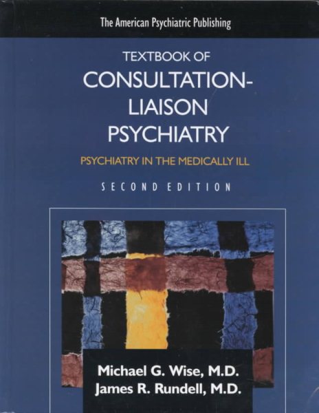 The American Psychiatric Press Textbook of Consultation-Liaison Psychiatry: Psychiatry in the Medically Ill
