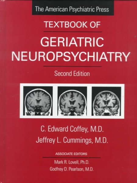 The American Psychiatric Press Textbook of Geriatric Neuropsychiatry (Coffey, Americna Psychiatric Press Textbook of Geriatric Neuropsychiatry)