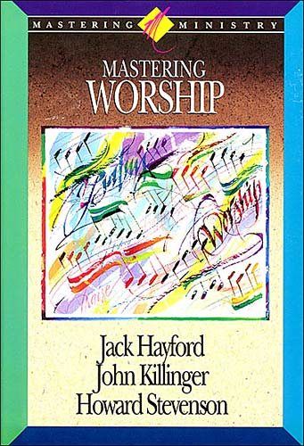 Mastering Worship (Mastering Ministry, Vol. 4) (Mastering Ministry Series) cover