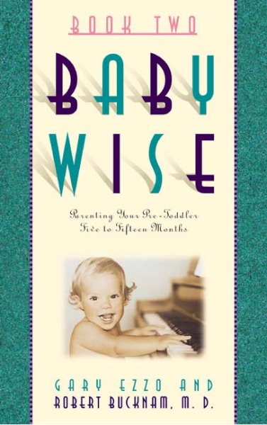 On Becoming Baby Wise, Book 2: Parenting Your Pre-Toddler Five to Fifteen Months cover