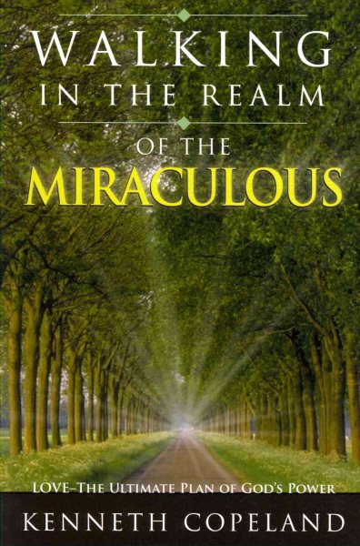 Walking in the Realm of the Miraculous: Love - The Ultimate Plan of God's Power cover