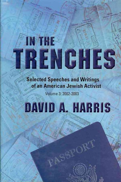 In the Trenches: Selected Speeches and Writings of an American Jewish Activist: 2002-2003