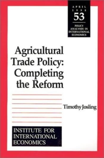 Agricultural Trade Policy: Completing the Reform (Policy Analyses in International Economics) (Policy Analysis in International Economics) cover