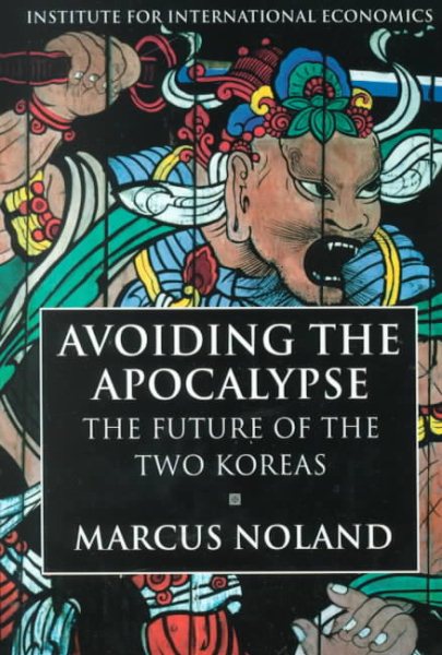 Avoiding the Apocalypse: The Future of the Two Koreas cover