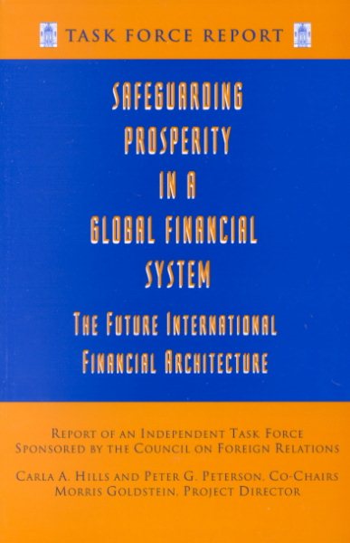 Safeguarding Prosperity in a Global Financial System: The Future International Financial Architecture (Council on Foreign Relations Task Force Report) cover