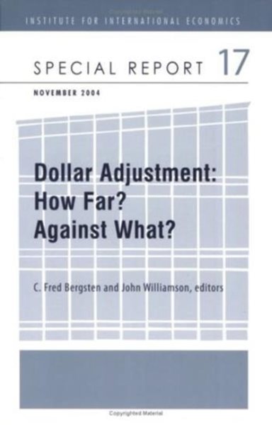 Dollar Adjustment: How Far? Against What? (Institute for International Economics Monograph Titles)