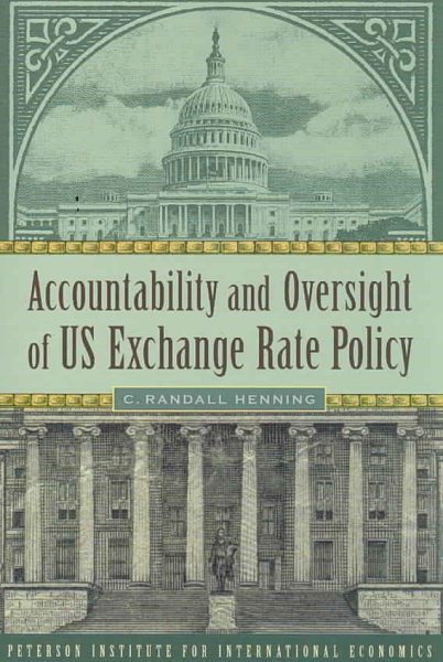 Accountability and Oversight of US Exchange Rate Policy (POLICY ANALYSES IN INTERNATIONAL ECONOMICS)