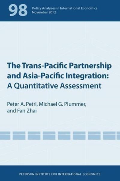 The Trans-Pacific Partnership and Asia-Pacific Integration: A Quantitative Assessment (Policy Analyses in International Economics)