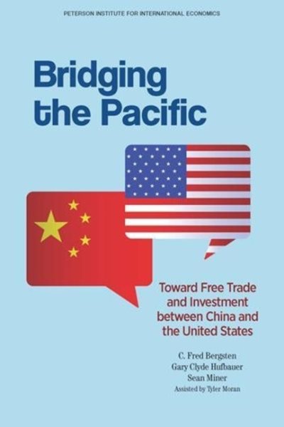 Bridging the Pacific: Toward Free Trade and Investment Between China and the United States cover