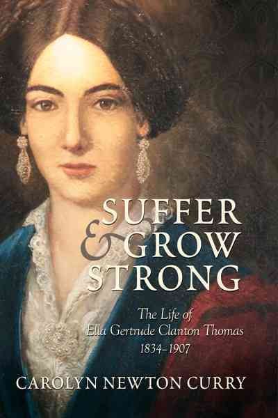 Suffer and Grow Strong: The Life of Ella Gertrude Clanton Thomas, 1834-1907 cover