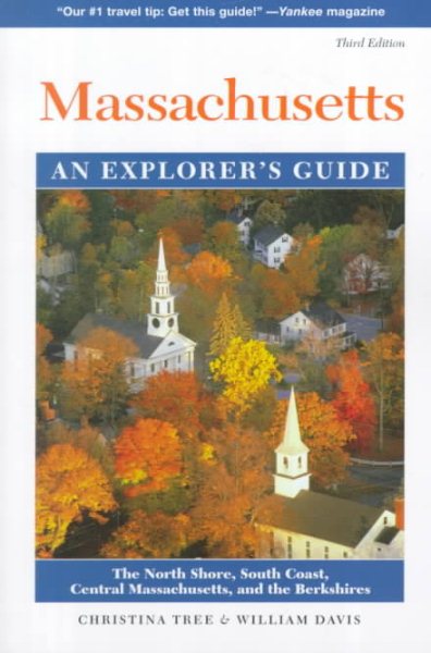 Massachusetts: An Explorer's Guide - The North Shore, Central Massachusetts, and the Berkshires, 3rd Edition