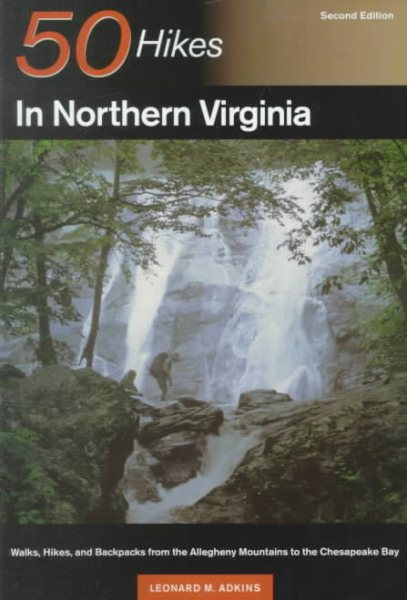 50 Hikes in Northern Virginia: Walks, Hikes, and Backpacks from the Alleghany Mountains to the Chesapeake Bay, Second Edition cover