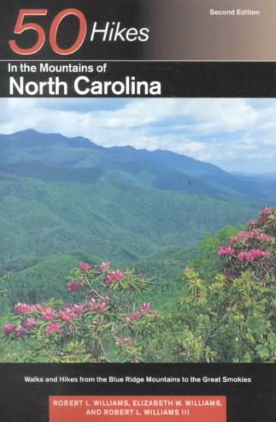 50 Hikes in the Mountains of North Carolina: Walks and Hikes from the Blue Ridge Mountains to the Great Smokies, Second Edition