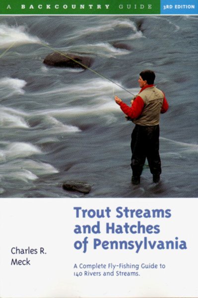 Trout Streams and Hatches of Pennsylvania; A Complete Fly-Fishing Guide to 140 Rivers and Streams cover
