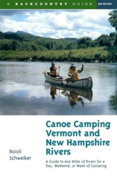 Canoe Camping Vermont and New Hampshire Rivers: A Guide to 600 Miles of Rivers for a Day, Weekend, or Week of Canoe Camping (Backcountry Guides) cover