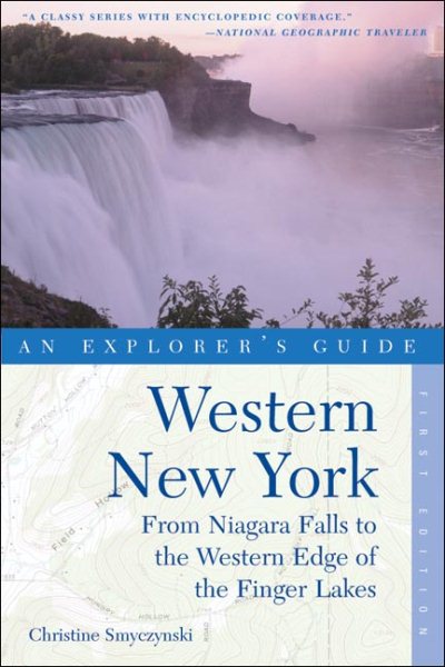 Western New York, An Explorer's Guide: From Niagara Falls and Southern Ontario to the Western Edge of the Finger Lakes