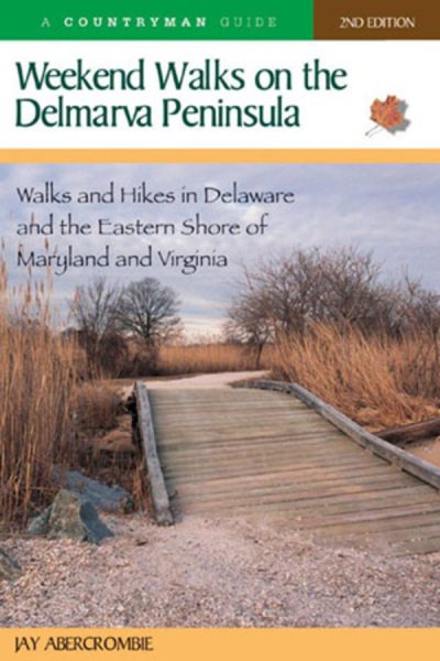 Weekend Walks on the Delmarva Peninsula: Walks and Hikes in Delaware and the Eastern Shore of Maryland and Virginia cover
