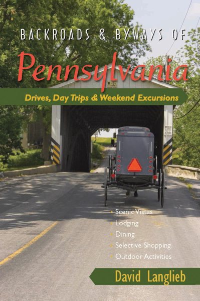 Backroads & Byways of Pennsylvania: Drives, Day Trips & Weekend Excursions (Backroads & Byways)