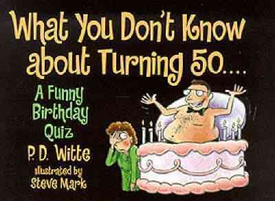 What You Don't Know About Turning 50...: A Funny Birthday Quiz cover