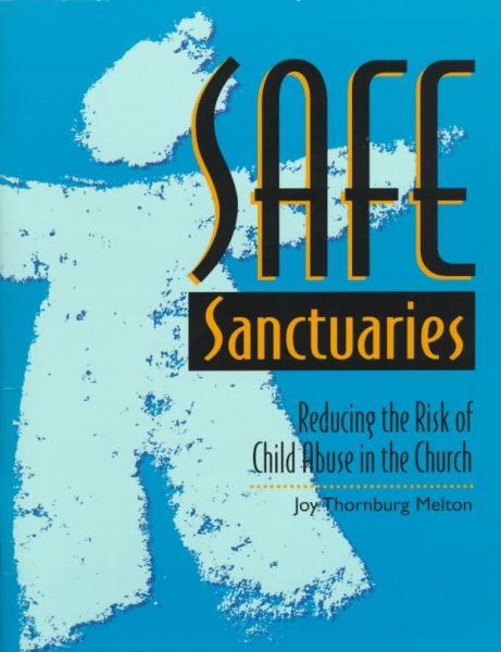 Safe Sanctuaries: Reducing the Risk of Child Abuse in the Church (Children's Ministries)