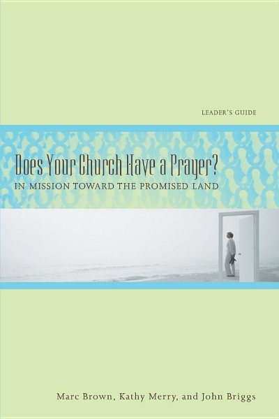 Does Your Church Have a Prayer? Leader's Guide: In Mission Toward the Promised Land