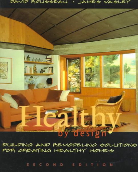 Healthy by Design Revised: Building and Remodeling Solutions for Creating Healthy Homes