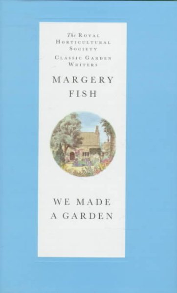 We Made a Garden (Royal Horticultural Society Classic Garden Writers) cover