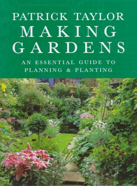 Making Gardens: An Essential Guide to Planning and Planting cover