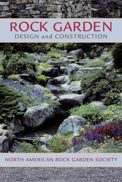 Rock Garden Design and Construction: North American Rock Garden Society cover