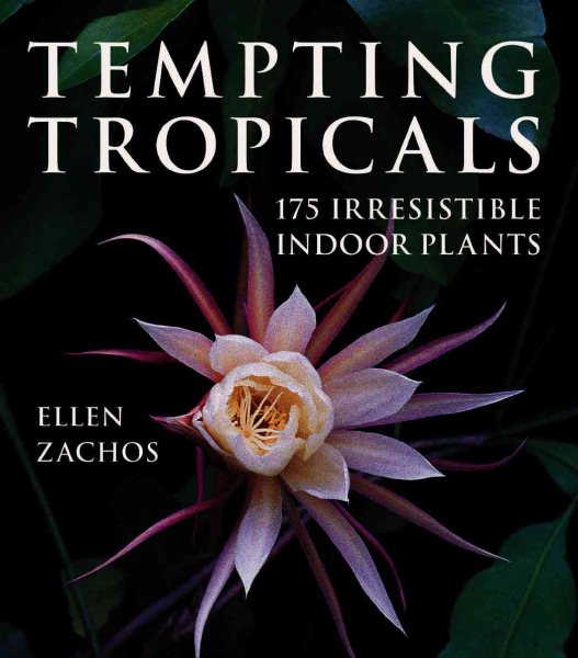 Tempting Tropicals: 175 Irresistible Indoor Plants cover