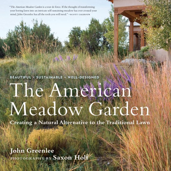 The American Meadow Garden: Creating a Natural Alternative to the Traditional Lawn cover