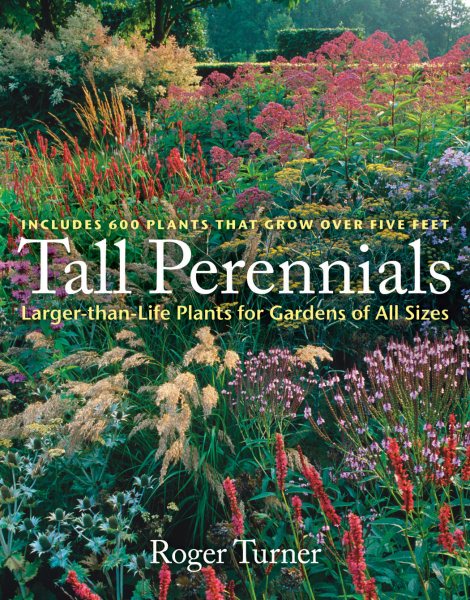 Tall Perennials: Larger-than-Life Plants for Gardens of All Sizes cover