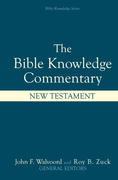 The Bible Knowledge Commentary: An Exposition of the Scriptures by Dallas Seminary Faculty [New Testament Edition] cover
