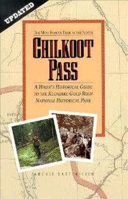 Chilkoot Pass, the Most Famous Trail in the North: The Most Famous Trail in the North cover