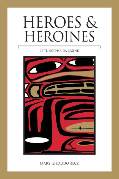 Heroes and Heroines: Tlingit-Haida Legend cover