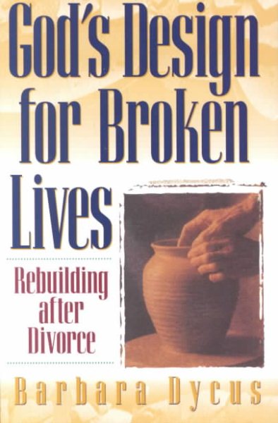 God's Design for Broken Lives: Rebuilding After Divorce cover