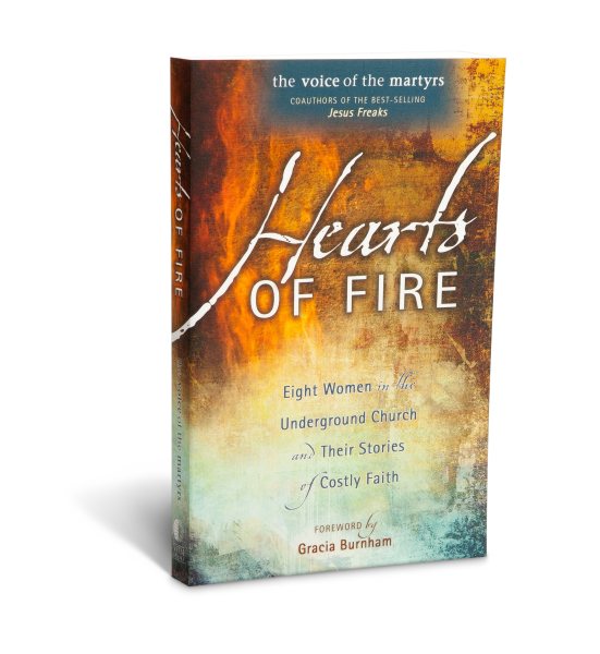 Hearts Of Fire: Eight Women In The Underground Church And Their Stories Of Costly Faith cover