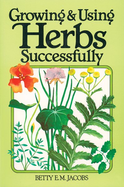 Growing & Using Herbs Successfully (Garden Way Book) cover