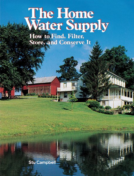 The Home Water Supply: How to Find, Filter, Store, and Conserve It cover