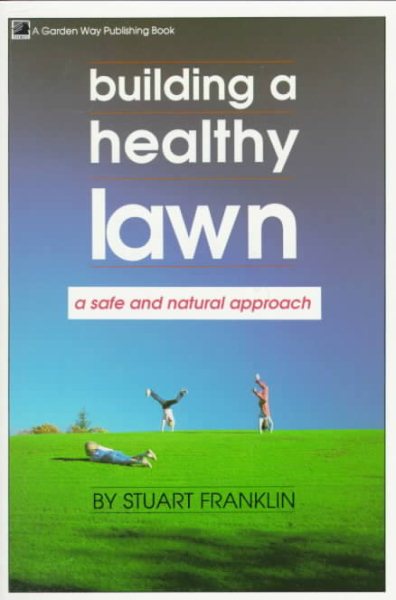 Building a Healthy Lawn: A Safe and Natural Approach cover