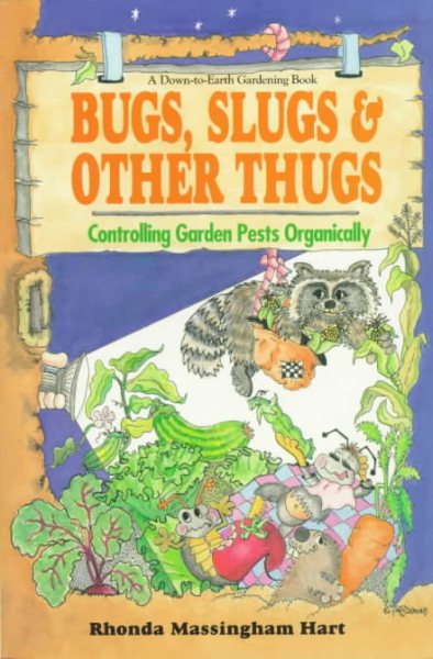 Bug, Slugs, & Other Thugs: Controlling Garden Pests Organically (Down-To-Earth Book) cover