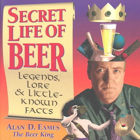 Secret Life of Beer: Legends, Lore & Little-Known Facts cover