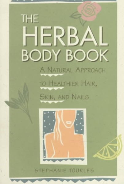 The Herbal Body Book: A Natural Approach to Healthier Hair, Skin, and Nails cover