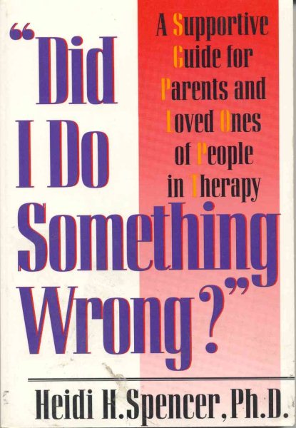 Did I Do Something Wrong?: A Guide for Parents and Loved Ones of People in Therapy cover