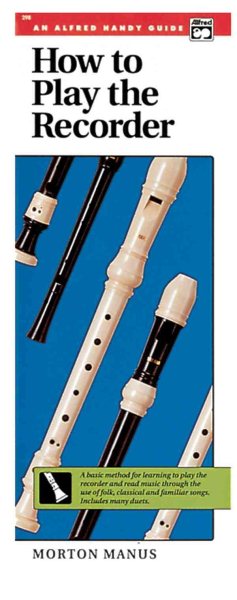 How to Play the Recorder: A Basic Method for Learning to Play the Recorder and Read Music Through the Use of Folk, Classical, and Familiar Songs (Handy Guide) (How to Play Series) cover