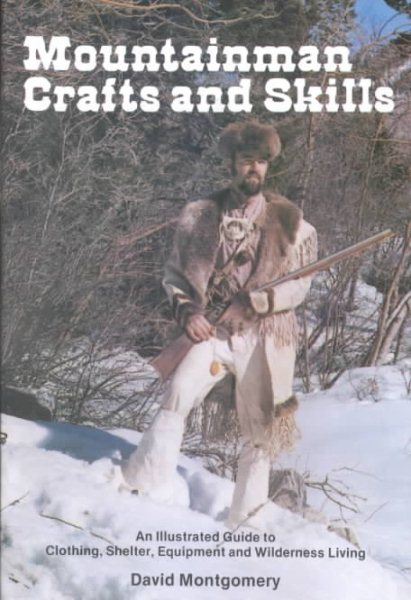 Mountainman Crafts and Skills: An Illustrated Guide to Clothing, Shelter, Equipment, and Wilderness Living cover